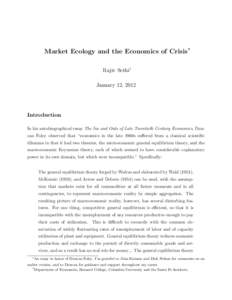 Market Ecology and the Economics of Crisis∗ Rajiv Sethi† January 12, 2012 Introduction In his autobiographical essay The Ins and Outs of Late Twentieth Century Economics, Duncan Foley observed that “economics in th