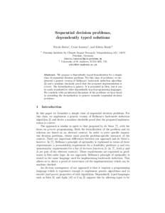 Sequential decision problems, dependently typed solutions Nicola Botta1 , Cezar Ionescu1 , and Edwin Brady2 1  Potsdam Institute for Climate Impact Research, Telegrafenberg A31, 14473