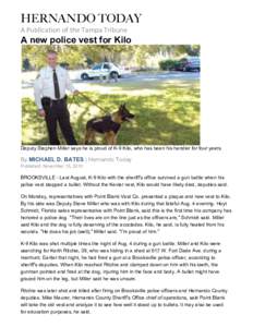 HERNANDO TODAY A Publication of the Tampa Tribune  A new police vest for Kilo  Deputy Stephen Miller says he is proud of K-9 Kilo, who has been his handler for four years.