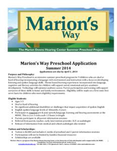 Marion’s Way Preschool Application Summer 2014 Applications are due by April 1, 2014 Purpose and Philosophy: Marion’s Way Preschool is an intensive summer preschool program for 9 children who are deaf or