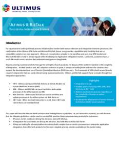 Ultimus & BizTalk Successful Integration Stories Introduction For organizations looking at broad process initiatives that involve both human-intensive and integration-intensive processes, the combination of the Ultimus B