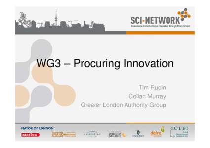 WG3 – Procuring Innovation Tim Rudin Collan Murray Greater London Authority Group  Agenda
