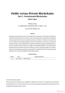 Public versus Private Blockchains Part 1: Permissioned Blockchains White Paper BitFury Group in collaboration with Jeff Garzik () Oct 20, 2015 (Version 1.0)