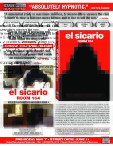 “Absolutely hypnotic.”  —New York Magazine “A minimalist study in maximum violence, El Sicario offers viewers the rare chance to meet a Mexican narco hitman and to live to tell the tale.” —Variety