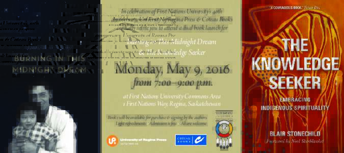 In celebration of First Nations University’s 40th anniversary, University of Regina Press & Coteau Books cordially invite you to attend a dual book launch for Burning in This Midnight Dream & The Knowledge Seeker