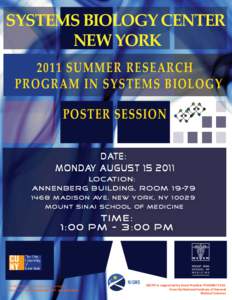 SYSTEMS BIOLOGY CENTER NEW YORK 2011 SUMMER RESEARCH PROGRAM IN SYSTEMS BIOLOGY POSTER SESSION DATE: