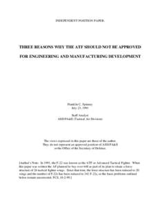 INDEPENDENT POSITION PAPER:  THREE REASONS WHY THE ATF SHOULD NOT BE APPROVED FOR ENGINEERING AND MANUFACTURING DEVELOPMENT  Franklin C. Spinney