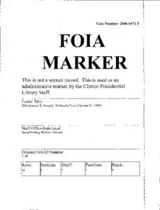 Case Number: [removed]F  FOIA MARKER This is not a textual record. This is used as an · administrative marker by the Clinton Presidential