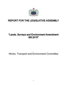 REPORT FOR THE LEGISLATIVE ASSEMBLY  “Lands, Surveys and Environment Amendment Bill 2015”  Works, Transport and Environment Committee