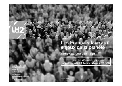 Les Français face aux enjeux de la planète SONDAGE LH2-Comité 21 Levée d’embargo : le mercredi 23 Novembre à 23h00
