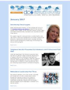 January 2017 Introducing Cheryl Legate While DCO Executive Director, Liz Fisk continues her work on the Canadian Distress Line Network project for the next few months, Cheryl Legate, former Executive Director at the Lond