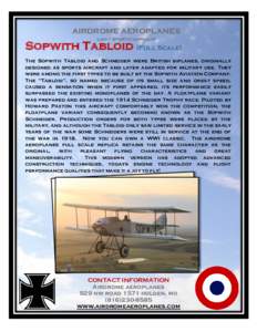 AIRDROME AEROPLANES Light Sport Compliant Sopwith Tabloid (Full Scale) The Sopwith Tabloid and Schneider were British biplanes, originally designed as sports aircraft and later adapted for military use. They