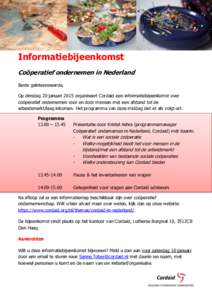 Informatiebijeenkomst Coöperatief ondernemen in Nederland Beste geïnteresseerde, Op dinsdag 20 januari 2015 organiseert Cordaid een informatiebijeenkomst over coöperatief ondernemen voor en door mensen met een afstand