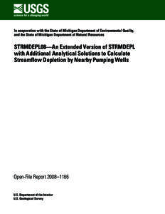 In cooperation with the State of Michigan Department of Environmental Quality, and the State of Michigan Department of Natural Resources STRMDEPL08—An Extended Version of STRMDEPL with Additional Analytical Solutions t