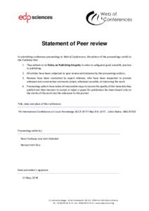 Statement of Peer review In submitting conference proceedings to Web of Conferences, the editors of the proceedings certify to the Publisher that 1. They adhere to its Policy on Publishing Integrity in order to safeguard