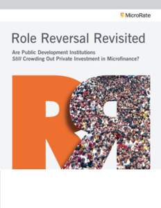 Role Reversal Revisited: Are Public Development Institutions Still Crowding out Private Investment in Microfinance? was made possible by the generous sponsorship of Calmeadow Foundation and the Council of Microfinance E