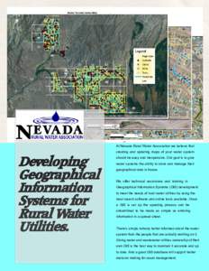 At Nevada Rural Water Association we believe that creating and updating maps of your water system should be easy and inexpensive. Our goal is to give water systems the ability to store and manage their geographical data 