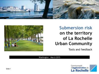 Submersion risk on the territory of La Rochelle Urban Community Tools and feedback Washington – March 2015