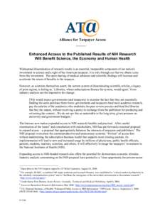 Alliance for Taxpayer Access  Enhanced Access to the Published Results of NIH Research Will Benefit Science, the Economy and Human Health Widespread dissemination of research results is an essential, inseparable componen