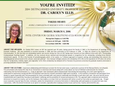 You’re Invited! 2014 Distinguished University Professor Lecture Dr. CarolYN Ellis Take(S) Heart: Doing compassionate research with a holocaust survivor