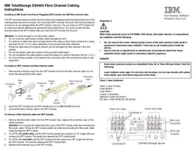 IBM TotalStorage DS4400 Fibre Channel Cabling Instructions ® Installing an IBM Small Form-Factor Pluggable (SFP) module and IBM fibre channel cable
