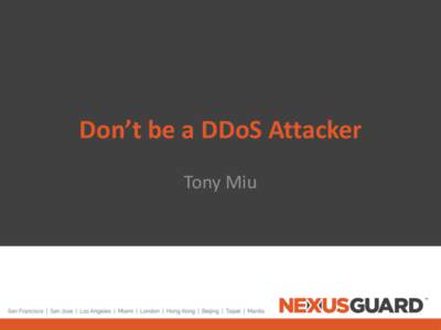 Don’t be a DDoS Attacker Tony Miu About us  DDoS Mitigation Lab