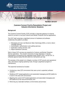 Australian Customs Cargo Advice NumberCustoms Connect Facility Remediation Project and Industry Information Sessions Background The Customs Connect Facility (CCF) provides a corporate gateway for external