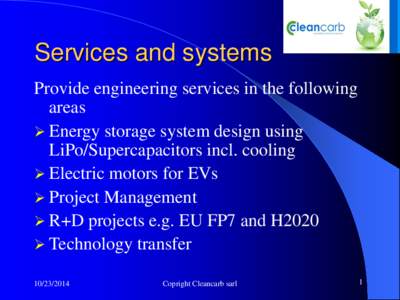 Services and systems Provide engineering services in the following areas  Energy storage system design using LiPo/Supercapacitors incl. cooling  Electric motors for EVs