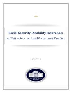 Social Security Disability Insurance: A Lifeline for American Workers and Families July 2015  Contents