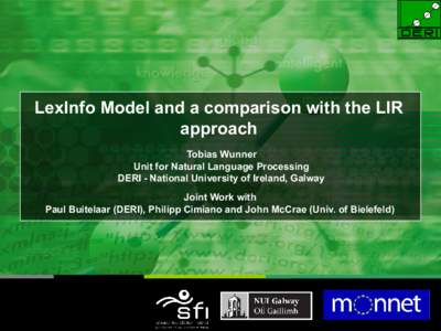 LexInfo Model and a comparison with the LIR approach Tobias Wunner Unit for Natural Language Processing DERI - National University of Ireland, Galway Joint Work with
