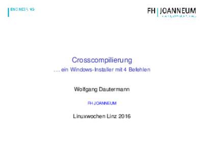 Crosscompilierungein Windows-Installer mit 4 Befehlen Wolfgang Dautermann FH JOANNEUM