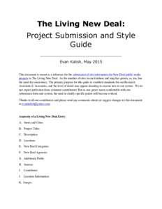 The Living New Deal: Project Submission and Style Guide Evan Kalish, May 2015 	
   This document is meant as a reference for the submission of site information for New Deal public works