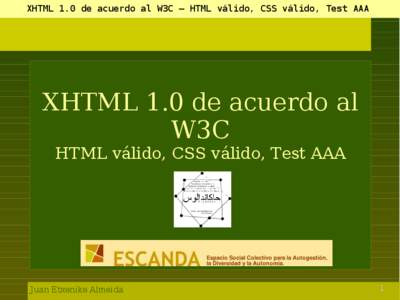 XHTML 1.0 de acuerdo al W3C – HTML válido, CSS válido, Test AAA  XHTML 1.0 de acuerdo al W3C HTML válido, CSS válido, Test AAA