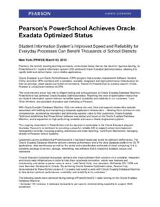 Pearson’s PowerSchool Achieves Oracle Exadata Optimized Status Student Information System’s Improved Speed and Reliability for Everyday Processes Can Benefit Thousands of School Districts New York (PRWEB) March 03, 2