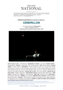 DOSSIER PEDAGOGIQUE pour explorer le spectacle…  CENDRILLON Une création théâtrale de Joël Pommerat D’après le mythe de Cendrillon Spectacle pour tous à partir de 10 ans / Durée : 1h40