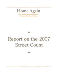 Report on the 2007 Street Count Portland/Gresham/Multnomah County Homeless Person Street Count January 24, 2007