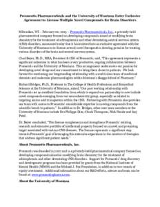 Promentis Pharmaceuticals and the University of Montana Enter Exclusive Agreement to License Multiple Novel Compounds for Brain Disorders Milwaukee, WI – February 02, 2015 – Promentis Pharmaceuticals, Inc., a private
