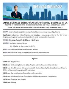 SMALL BUSINESS ENTREPRENEURSHIP: DOING BUSINESS IN LA PRESENTED BY THE MAYOR’S OFFICE OF ECONOMIC DEVELOPMENT AND THE LOS ANGELES PUBLIC LIBRARY Our next Small Business Workshop will be held at the Chinatown Branch Lib