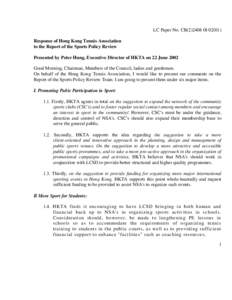 LC Paper No. CB[removed]0I[removed]Response of Hong Kong Tennis Association to the Report of the Sports Policy Review Presented by Peter Hung, Executive Director of HKTA on 22 June 2002 Good Morning, Chairman, Members of t
