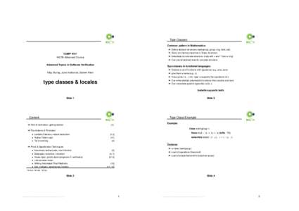 Type Classes Common pattern in Mathematics: ➜ Define abstract structures (semigroup, group, ring, field, etc) ➜ Study and derive properties in these structures  COMP 4161