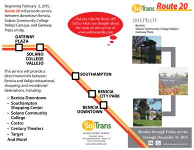 Beginning February 2, 2015, Route 20 will provide service between downtown Benicia, Solano Community College Vallejo Campus, and Gateway Plaza all day.