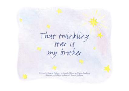 That twinkling star is my brother Written by Sharon Faulkner on behalf of Dean and Adam Faulkner. Illustrations by Dean, Adam and Sharon Faulkner.