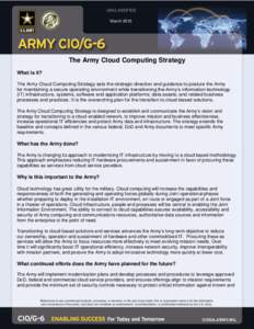 March[removed]The Army Cloud Computing Strategy What is it? The Army Cloud Computing Strategy sets the strategic direction and guidance to posture the Army for maintaining a secure operating environment while transitioning