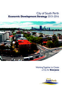 City of South Perth Draft Economic Development Strategy 2013–2016 Working Together to Create a City for Everyone