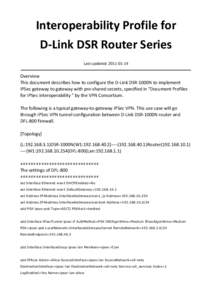 Interoperability	  Profile	  for	   D-­‐Link	  DSR	  Router	  Series	   	   Last	  updated:	  2011-­‐01-­‐14	   	  