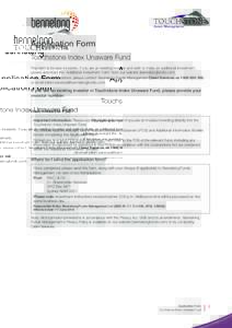 Application Form Touchstone Index Unaware Fund This form is for new Investors. If you are an existing Investor and wish to make an additional investment, please download the ‘Additional Investment Form’ from our web