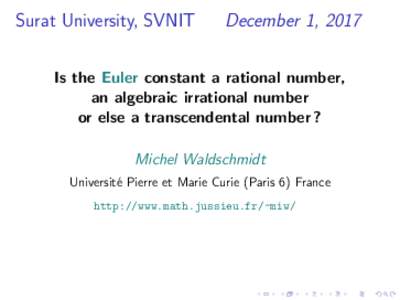 Surat University, SVNIT  December 1, 2017 Is the Euler constant a rational number, an algebraic irrational number