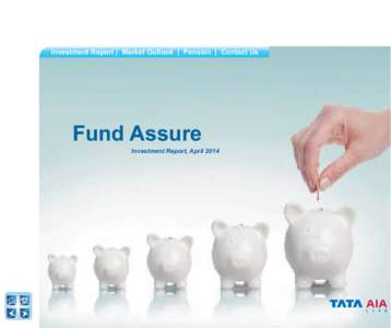 Investment Report | Market Outlook | Pension | Contact Us  Fund Assure Investment Report, April 2014