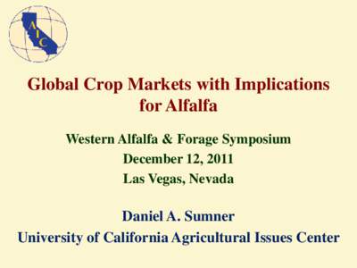 Global Crop Markets with Implications for Alfalfa Western Alfalfa & Forage Symposium December 12, 2011 Las Vegas, Nevada