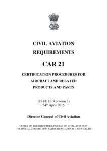 CIVIL AVIATION REQUIREMENTS CAR 21 CERTIFICATION PROCEDURES FOR AIRCRAFT AND RELATED